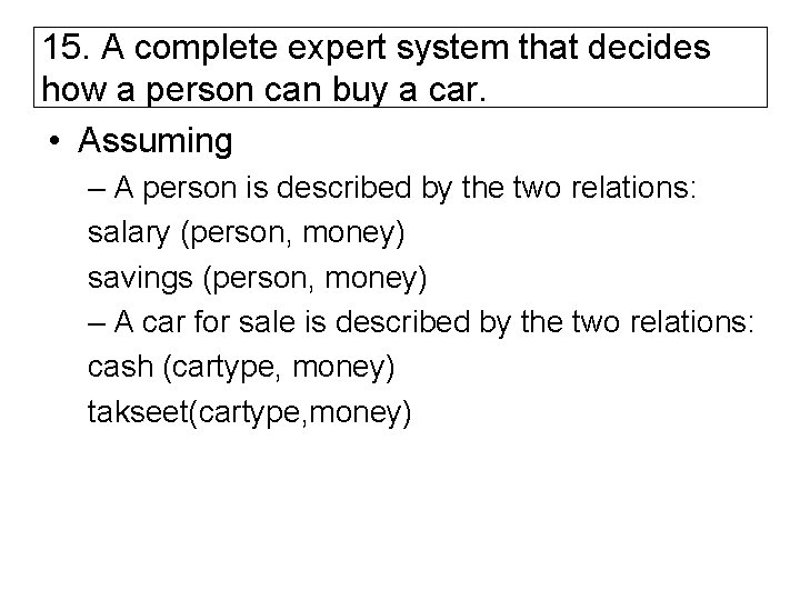 15. A complete expert system that decides how a person can buy a car.