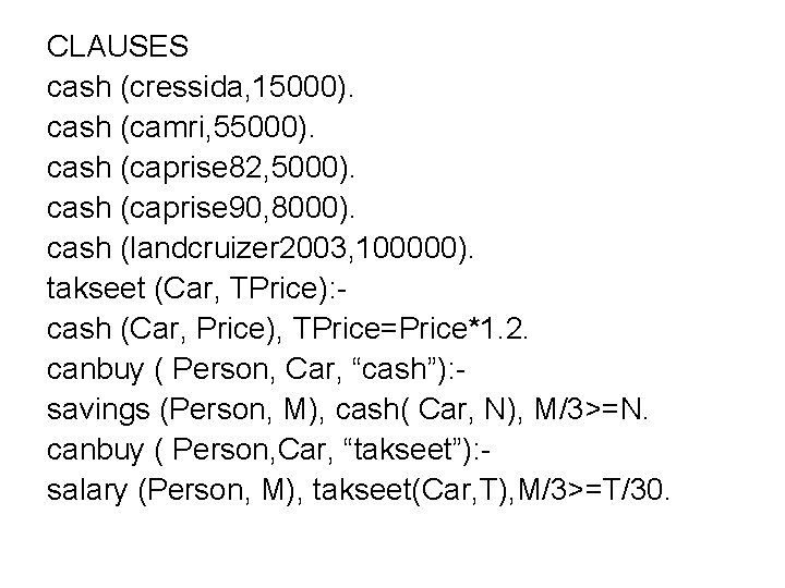 CLAUSES cash (cressida, 15000). cash (camri, 55000). cash (caprise 82, 5000). cash (caprise 90,