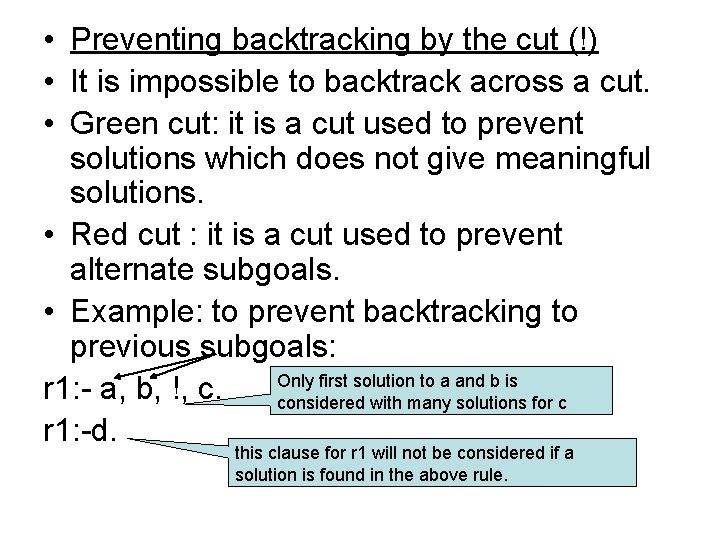  • Preventing backtracking by the cut (!) • It is impossible to backtrack