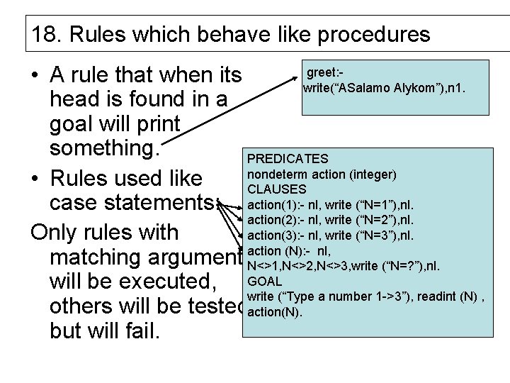18. Rules which behave like procedures greet: • A rule that when its write(“ASalamo
