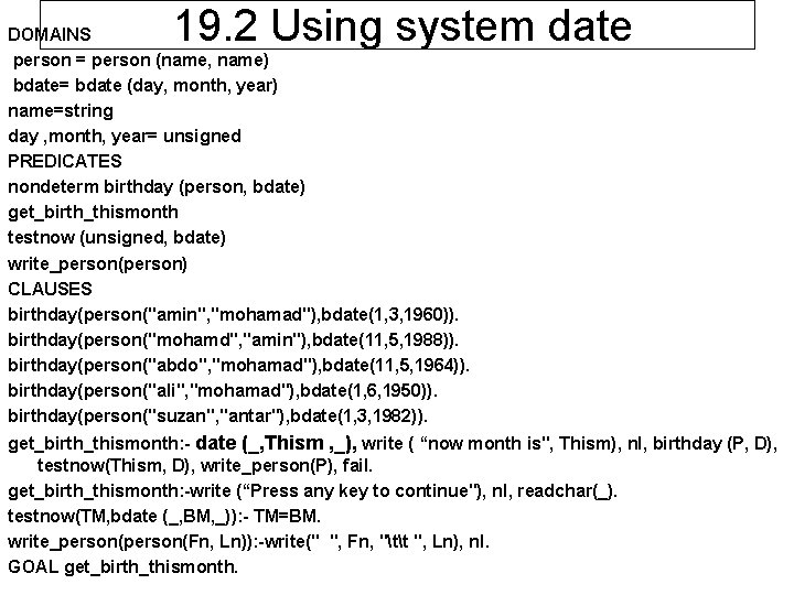19. 2 Using system date DOMAINS person = person (name, name) bdate= bdate (day,