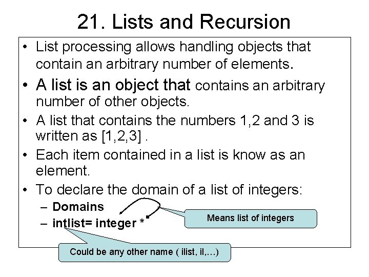 21. Lists and Recursion • List processing allows handling objects that contain an arbitrary