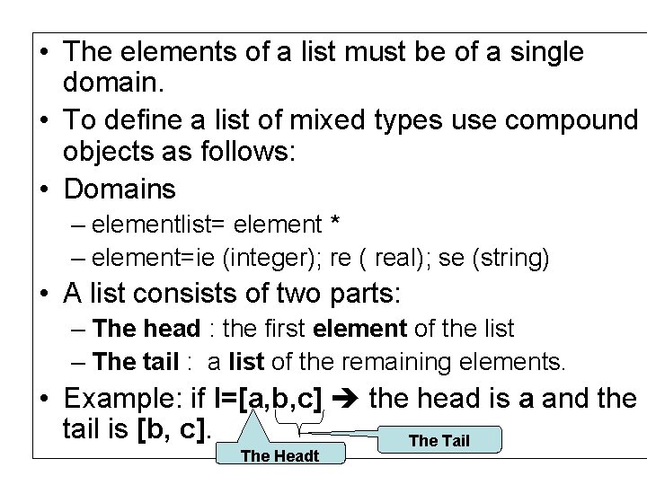  • The elements of a list must be of a single domain. •