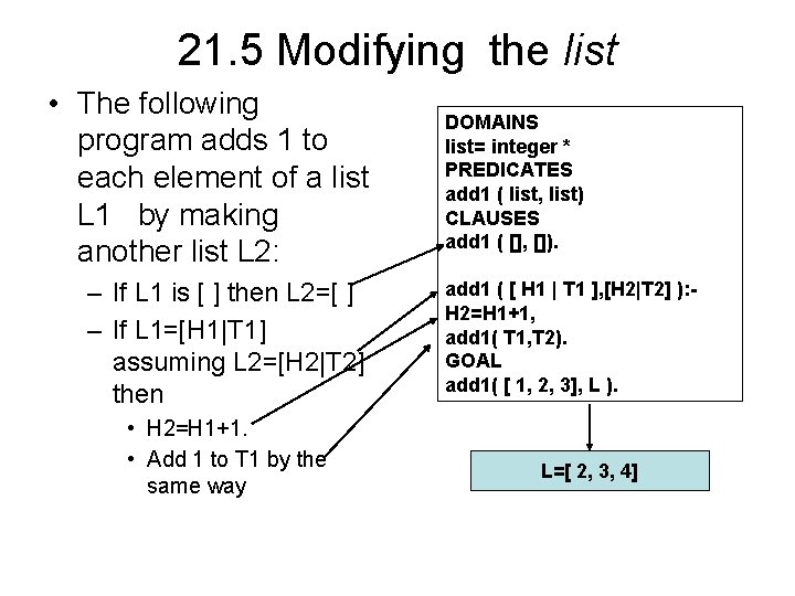 21. 5 Modifying the list • The following program adds 1 to each element