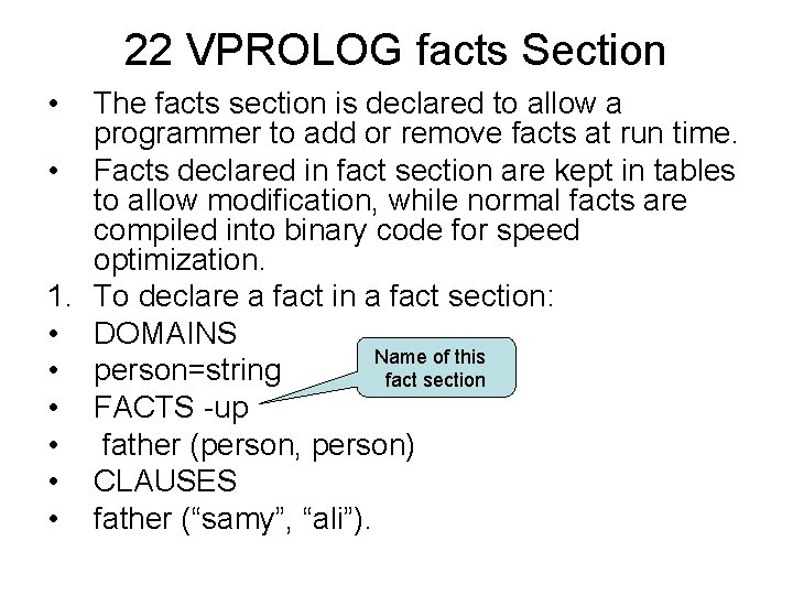 22 VPROLOG facts Section • The facts section is declared to allow a programmer
