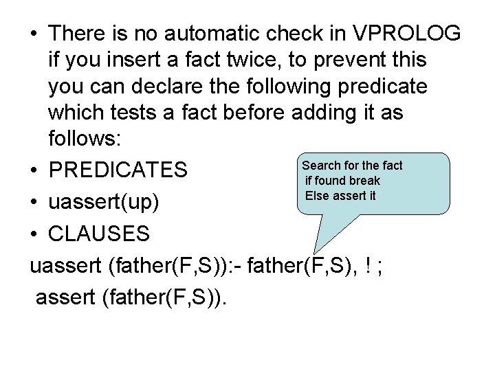  • There is no automatic check in VPROLOG if you insert a fact