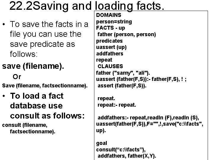 22. 2 Saving and loading facts. • To save the facts in a file
