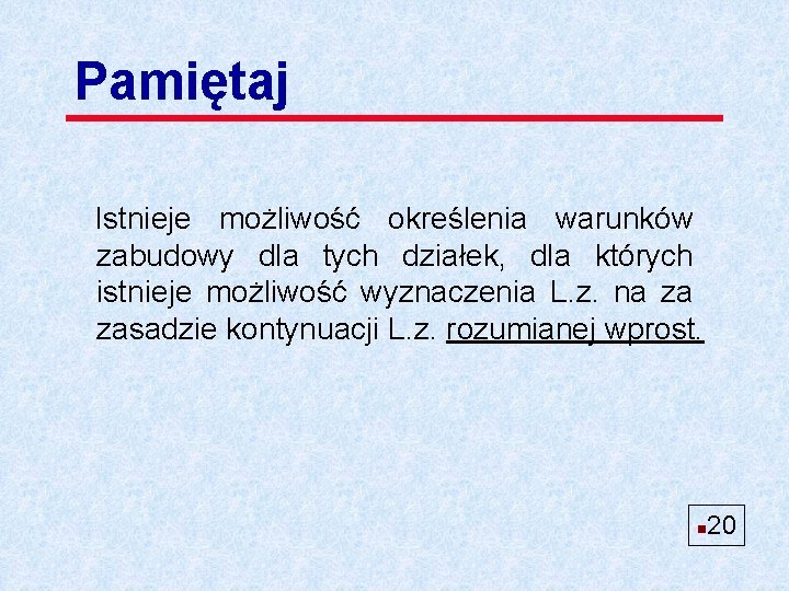 Pamiętaj Istnieje możliwość określenia warunków zabudowy dla tych działek, dla których istnieje możliwość wyznaczenia