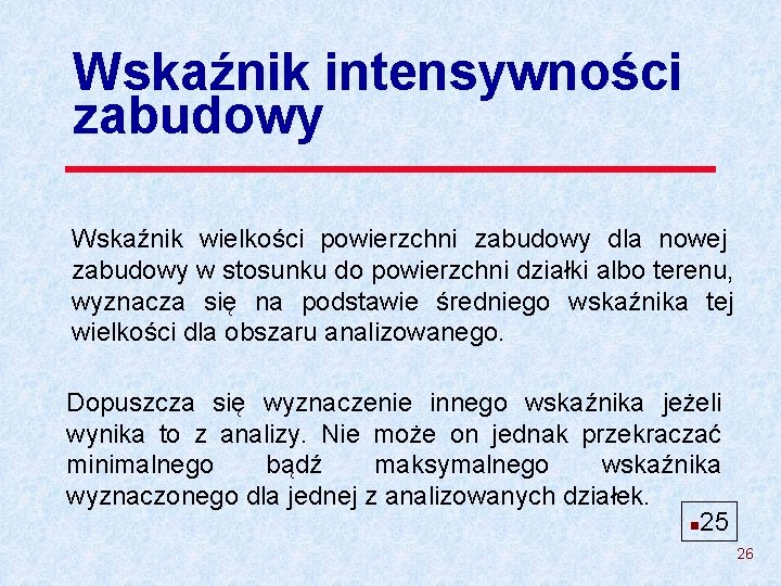 Wskaźnik intensywności zabudowy Wskaźnik wielkości powierzchni zabudowy dla nowej zabudowy w stosunku do powierzchni