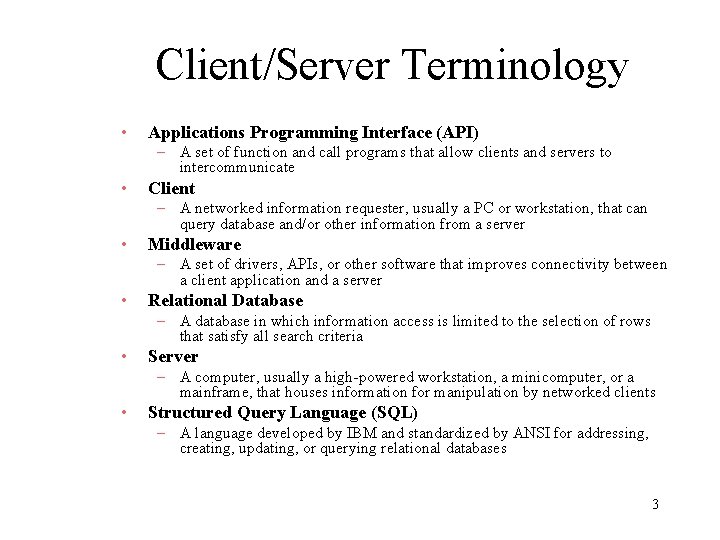 Client/Server Terminology • Applications Programming Interface (API) – A set of function and call