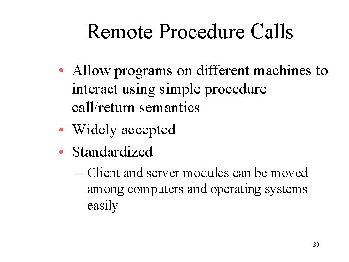 Remote Procedure Calls • Allow programs on different machines to interact using simple procedure