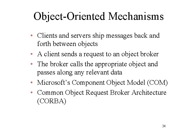 Object-Oriented Mechanisms • Clients and servers ship messages back and forth between objects •