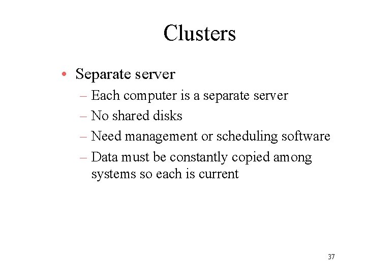 Clusters • Separate server – Each computer is a separate server – No shared