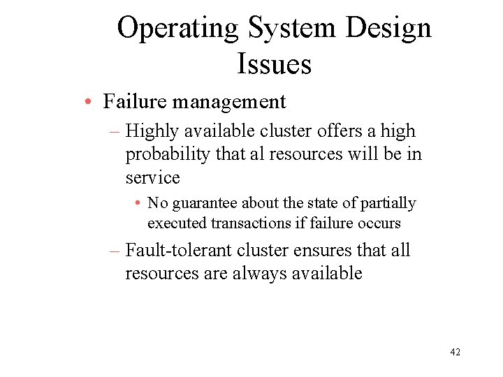 Operating System Design Issues • Failure management – Highly available cluster offers a high