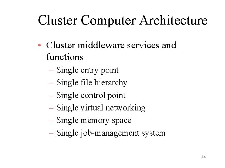 Cluster Computer Architecture • Cluster middleware services and functions – Single entry point –