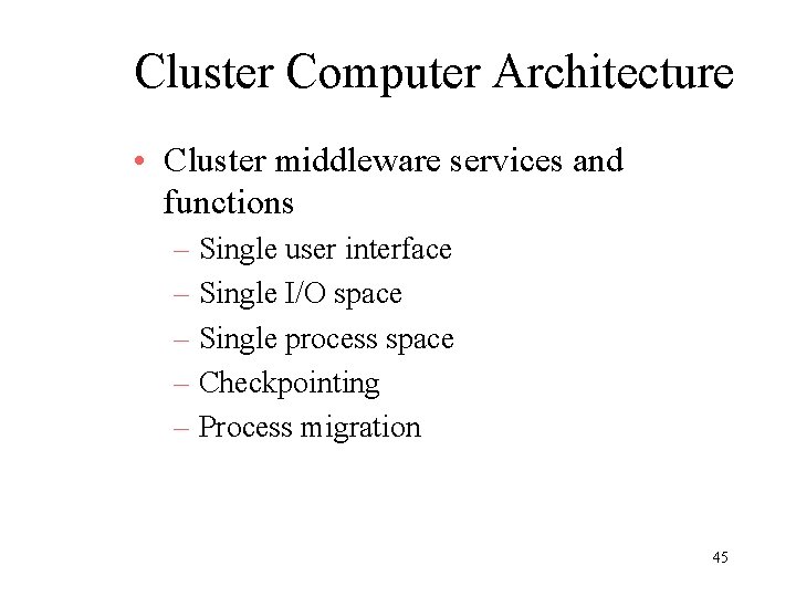 Cluster Computer Architecture • Cluster middleware services and functions – Single user interface –
