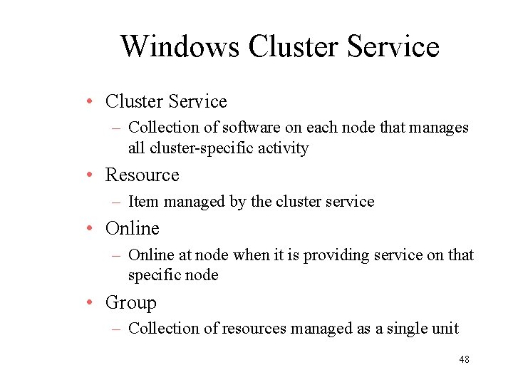 Windows Cluster Service • Cluster Service – Collection of software on each node that