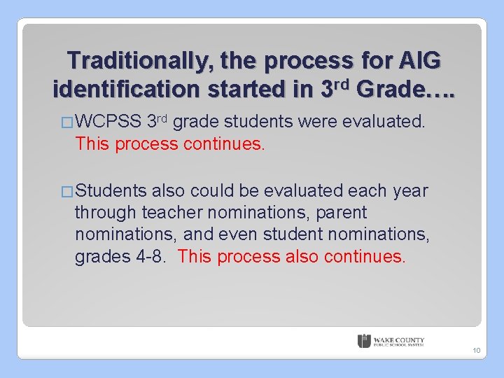 Traditionally, the process for AIG identification started in 3 rd Grade…. �WCPSS 3 rd