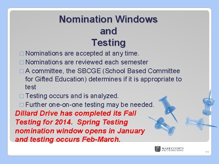 Nomination Windows and Testing � Nominations are accepted at any time. � Nominations are