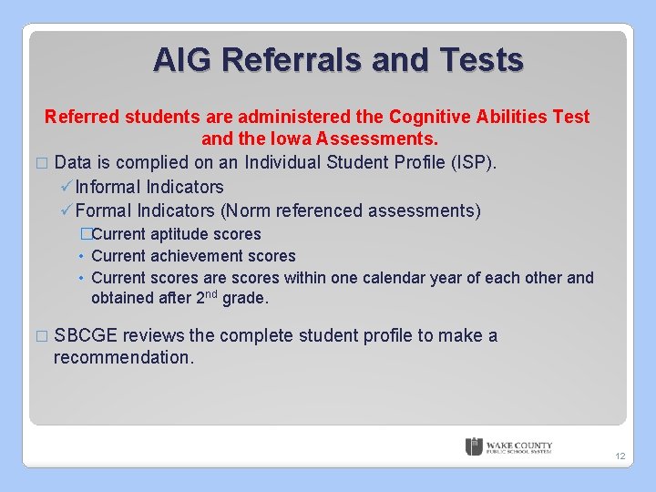 AIG Referrals and Tests Referred students are administered the Cognitive Abilities Test and the