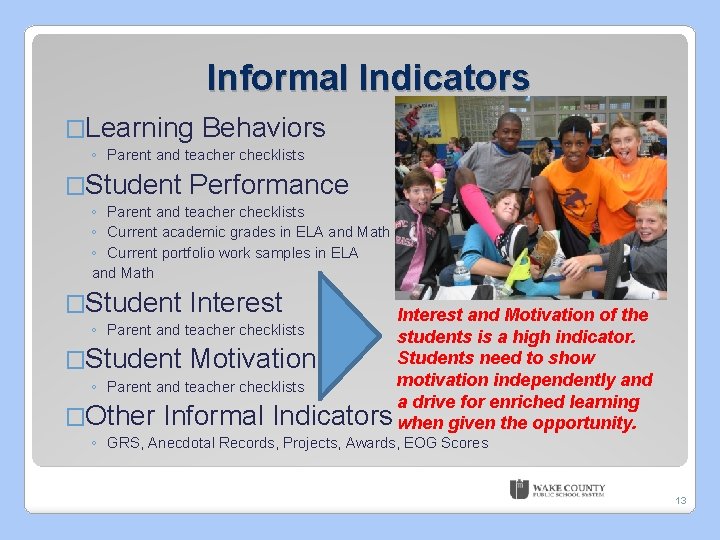 Informal Indicators �Learning Behaviors ◦ Parent and teacher checklists �Student Performance ◦ Parent and