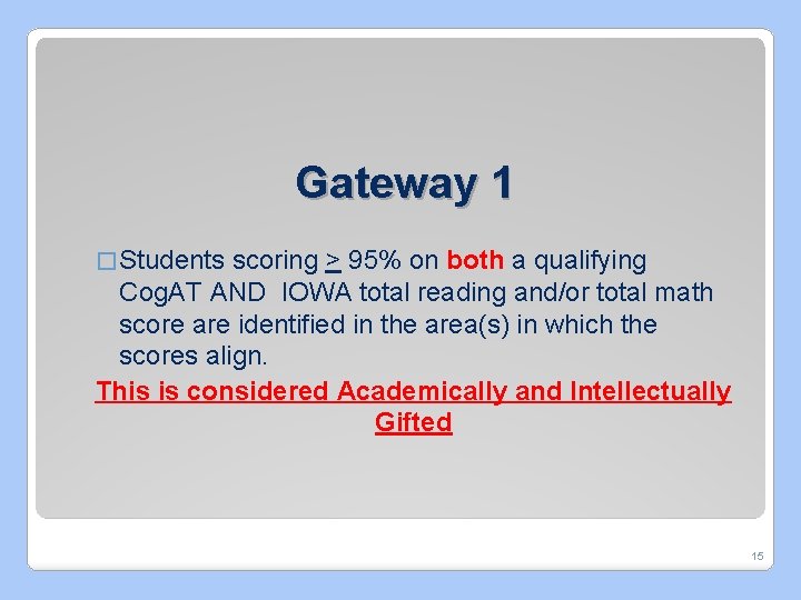 Gateway 1 � Students scoring > 95% on both a qualifying Cog. AT AND