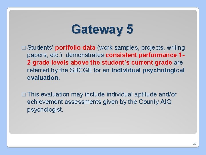 Gateway 5 � Students’ portfolio data (work samples, projects, writing papers, etc. ) demonstrates