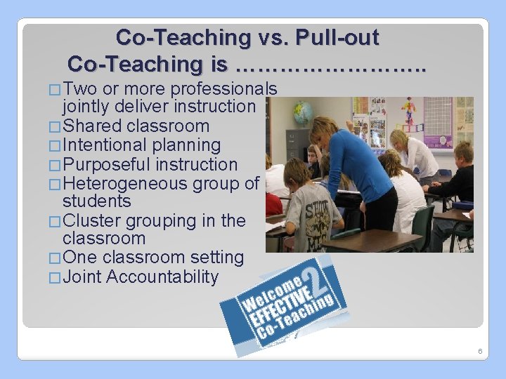 Co-Teaching vs. Pull-out Co-Teaching is …………. . �Two or more professionals jointly deliver instruction