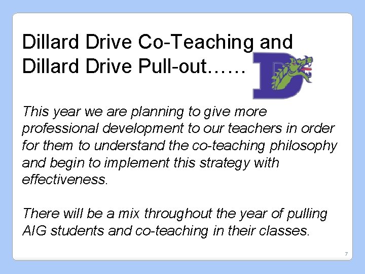 Dillard Drive Co-Teaching and Dillard Drive Pull-out…… This year we are planning to give