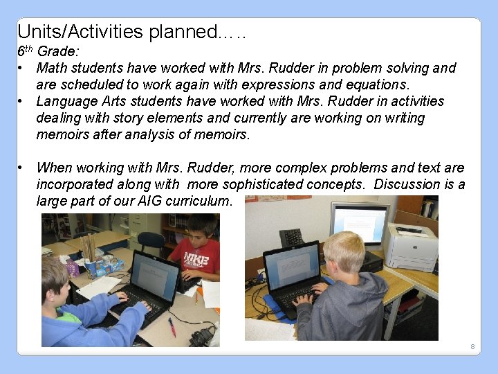 Units/Activities planned…. . 6 th Grade: • Math students have worked with Mrs. Rudder