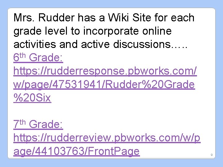 Mrs. Rudder has a Wiki Site for each grade level to incorporate online activities