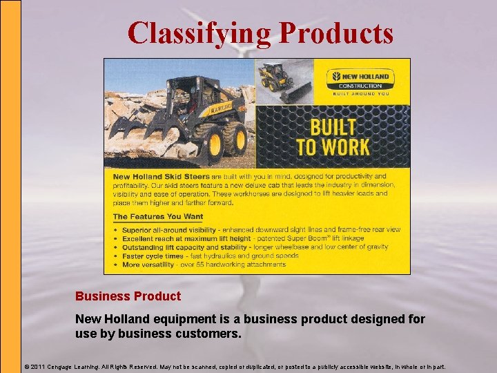 Classifying Products Business Product New Holland equipment is a business product designed for use