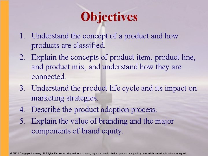 Objectives 1. Understand the concept of a product and how products are classified. 2.