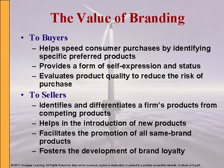 The Value of Branding • To Buyers – Helps speed consumer purchases by identifying
