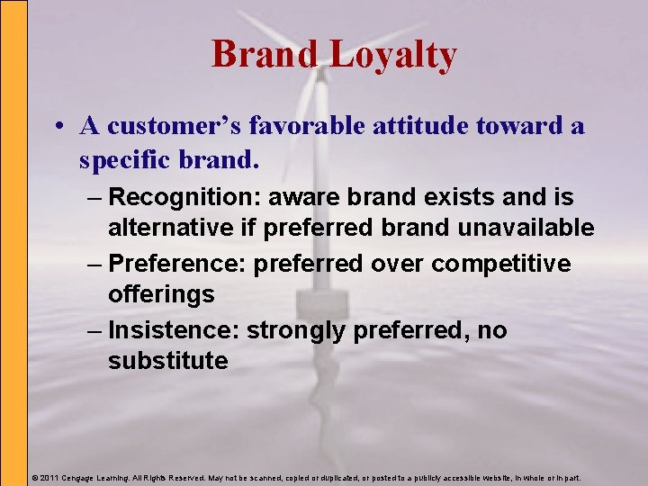 Brand Loyalty • A customer’s favorable attitude toward a specific brand. – Recognition: aware