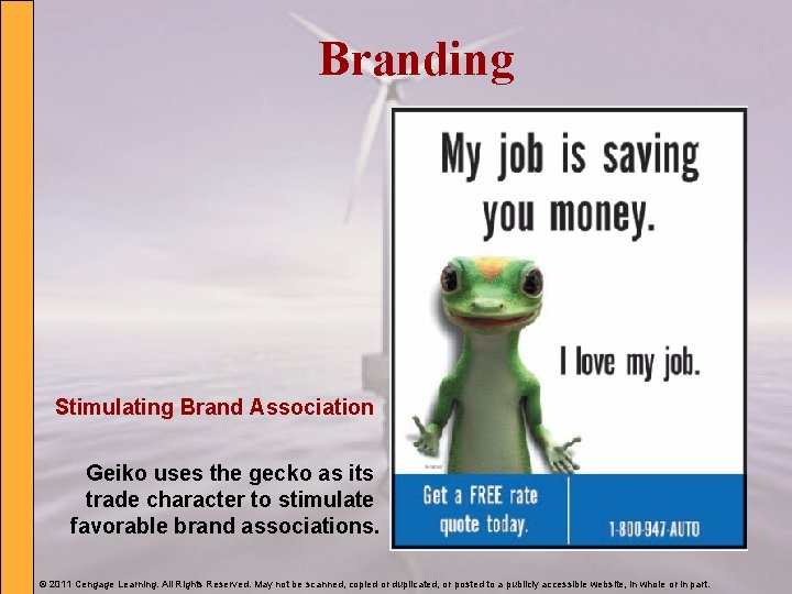 Branding Stimulating Brand Association Geiko uses the gecko as its trade character to stimulate