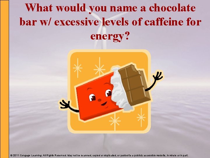 What would you name a chocolate bar w/ excessive levels of caffeine for energy?