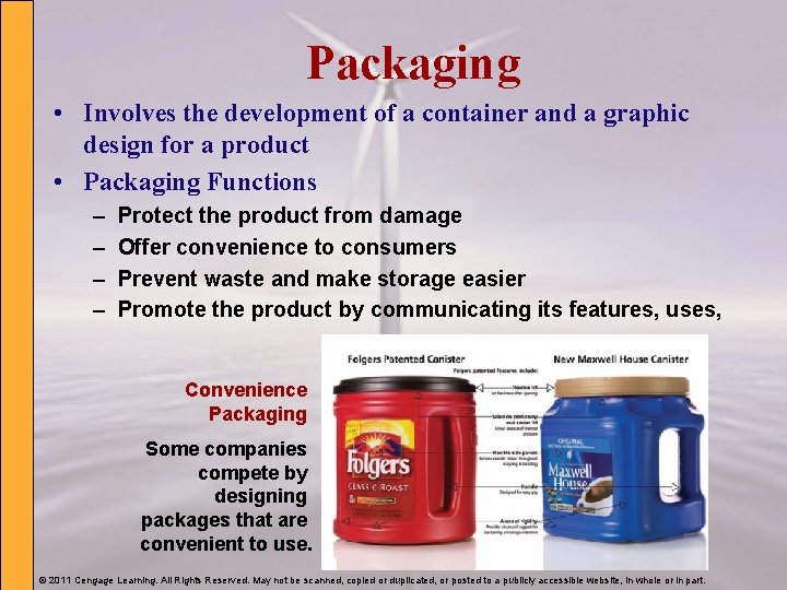 Packaging • Involves the development of a container and a graphic design for a