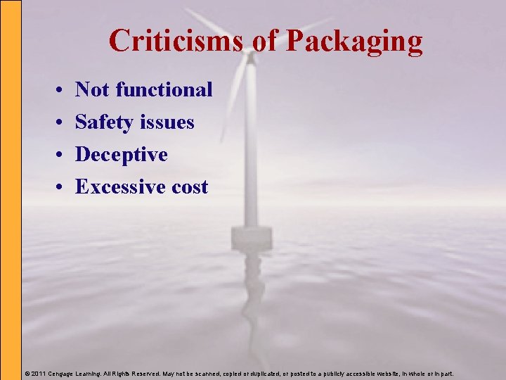 Criticisms of Packaging • • Not functional Safety issues Deceptive Excessive cost © 2011