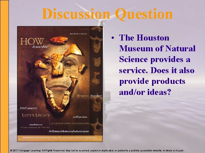 Discussion Question • The Houston Museum of Natural Science provides a service. Does it