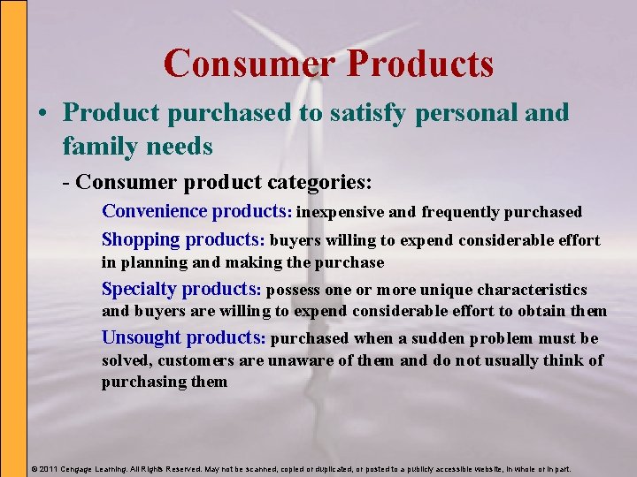 Consumer Products • Product purchased to satisfy personal and family needs - Consumer product