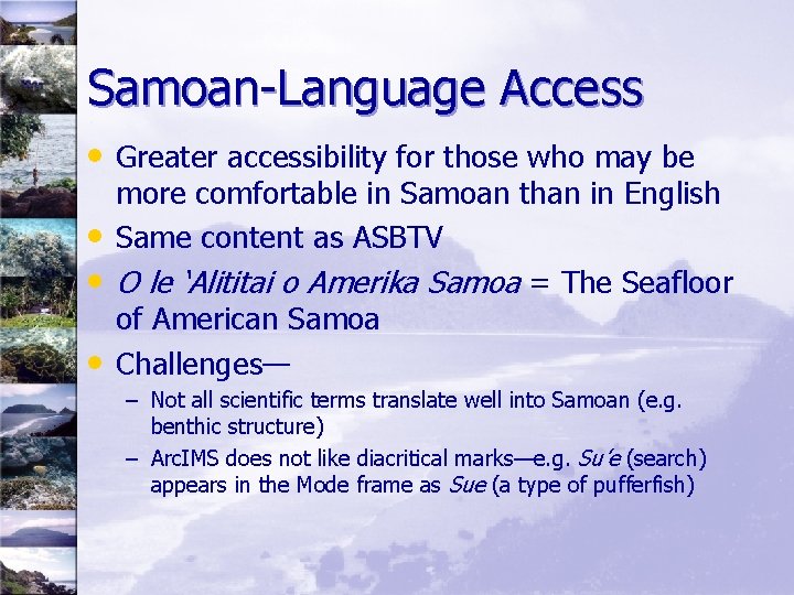 Samoan-Language Access • Greater accessibility for those who may be • • • more