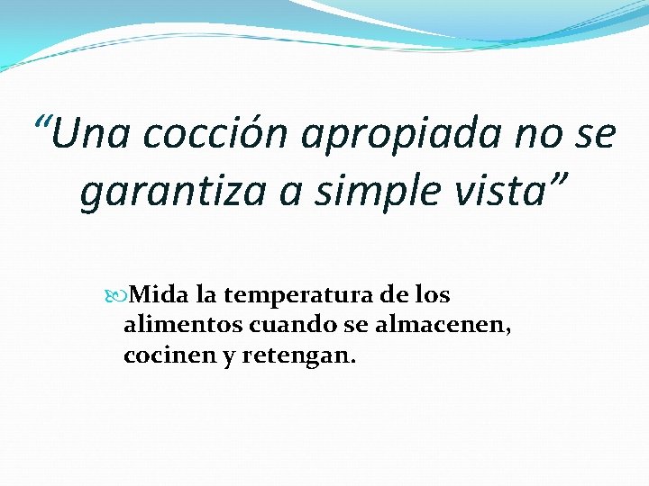 “Una cocción apropiada no se garantiza a simple vista” Mida la temperatura de los