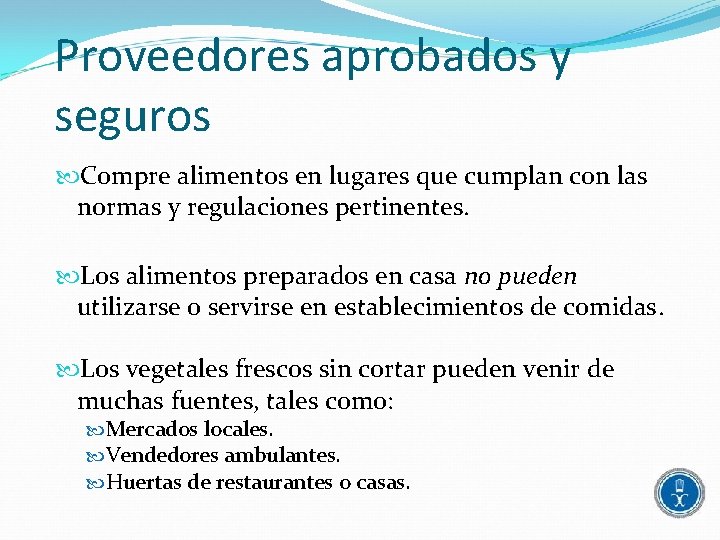 Proveedores aprobados y seguros Compre alimentos en lugares que cumplan con las normas y