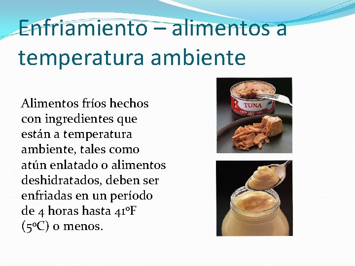 Enfriamiento – alimentos a temperatura ambiente Alimentos fríos hechos con ingredientes que están a