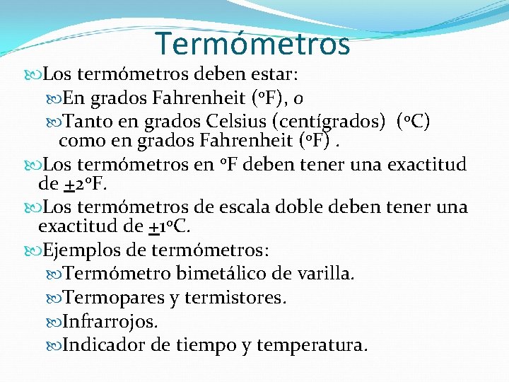 Termómetros Los termómetros deben estar: En grados Fahrenheit (o. F), o Tanto en grados