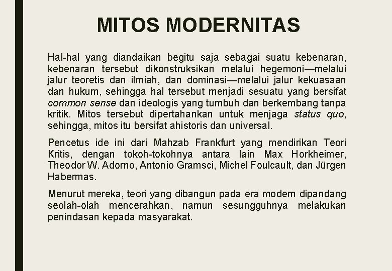 MITOS MODERNITAS Hal-hal yang diandaikan begitu saja sebagai suatu kebenaran, kebenaran tersebut dikonstruksikan melalui