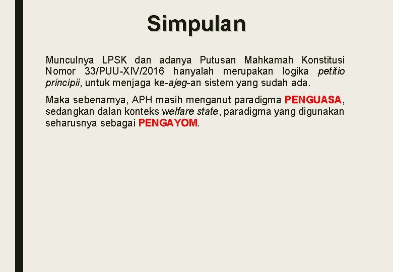 Simpulan Munculnya LPSK dan adanya Putusan Mahkamah Konstitusi Nomor 33/PUU-XIV/2016 hanyalah merupakan logika petitio