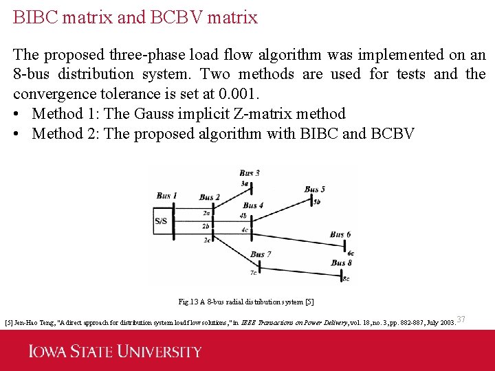 BIBC matrix and BCBV matrix The proposed three-phase load flow algorithm was implemented on
