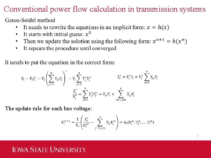 Conventional power flow calculation in transmission systems The update rule for each bus voltage: